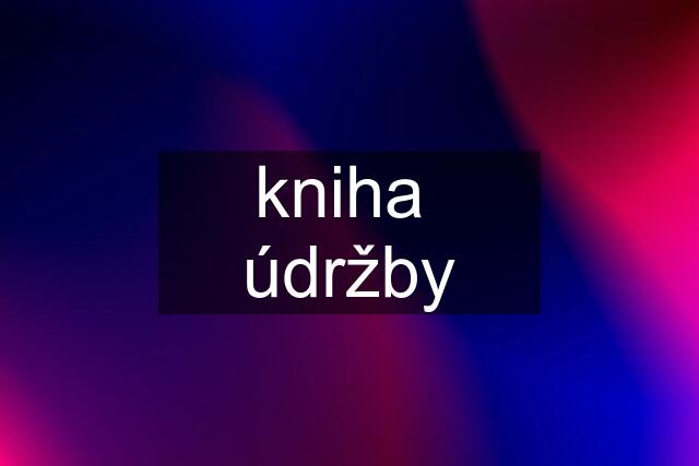 kniha  údržby