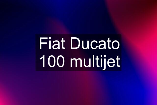 Fiat Ducato 100 multijet