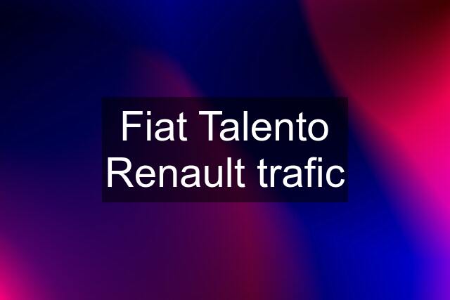 Fiat Talento Renault trafic