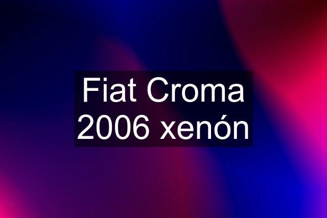 Fiat Croma 2006 xenón