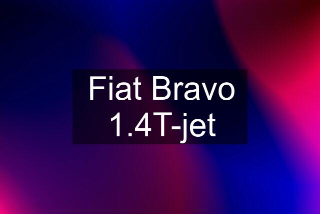Fiat Bravo 1.4T-jet