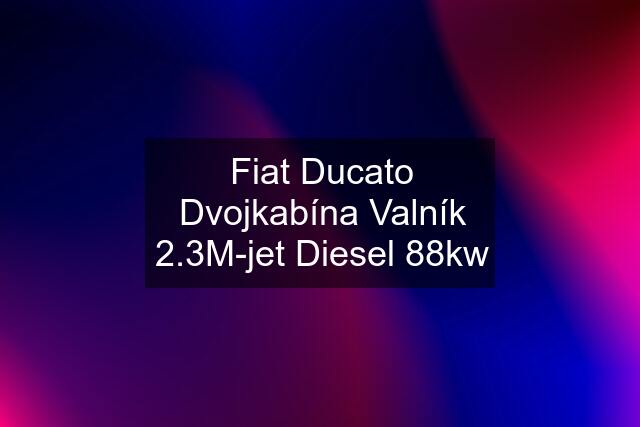 Fiat Ducato Dvojkabína Valník 2.3M-jet Diesel 88kw