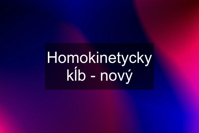 Homokinetycky kĺb - nový