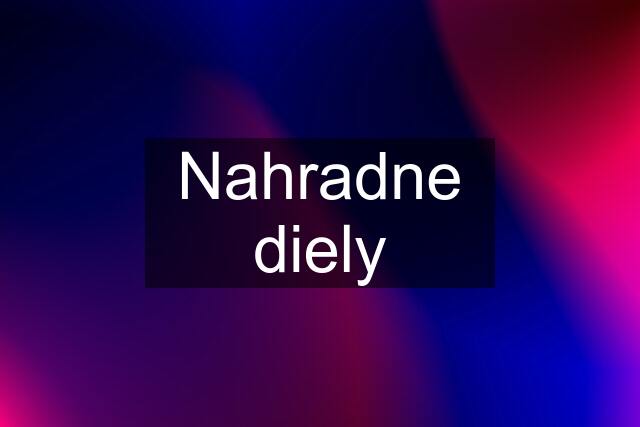 Nahradne diely