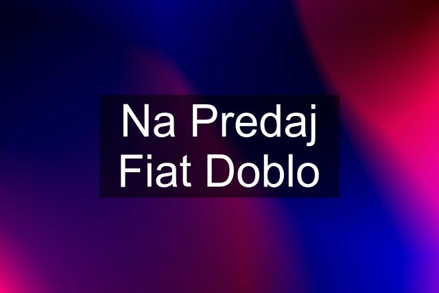 Na Predaj Fiat Doblo