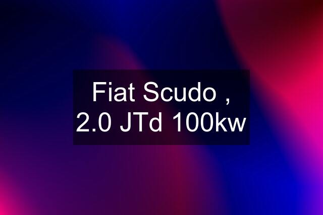 Fiat Scudo , 2.0 JTd 100kw