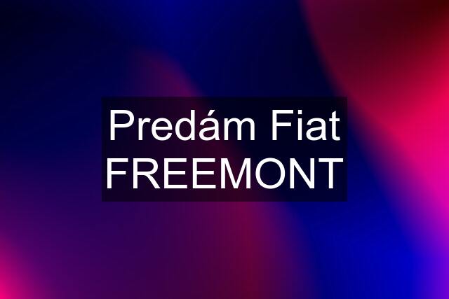 Predám Fiat FREEMONT