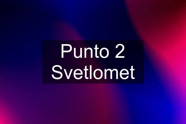 Punto 2 Svetlomet