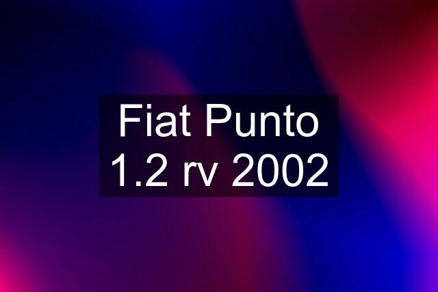 Fiat Punto 1.2 rv 2002