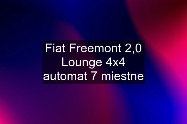 Fiat Freemont 2,0 Lounge 4x4 automat 7 miestne