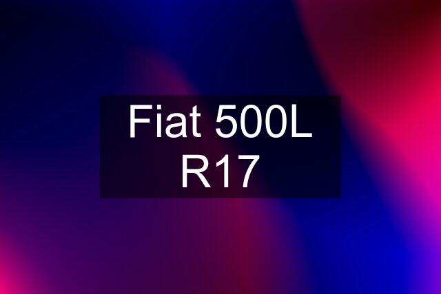 Fiat 500L R17