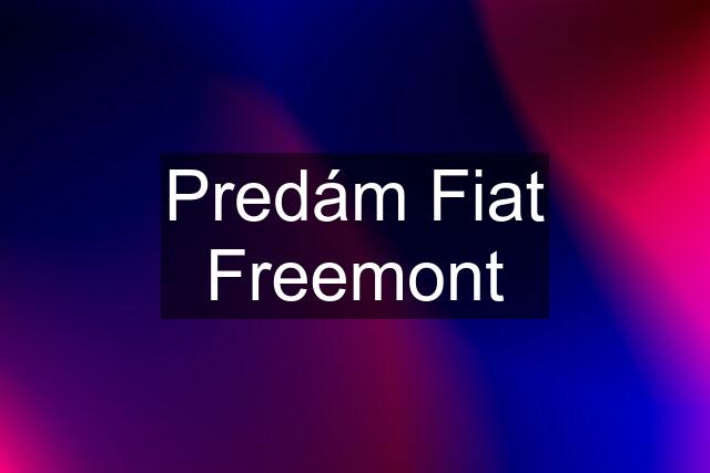 Predám Fiat Freemont