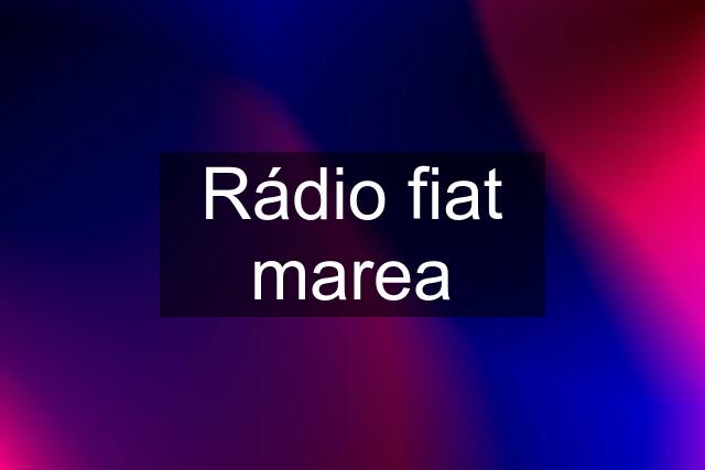 Rádio fiat marea