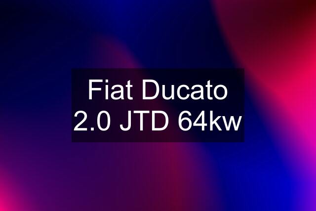 Fiat Ducato 2.0 JTD 64kw