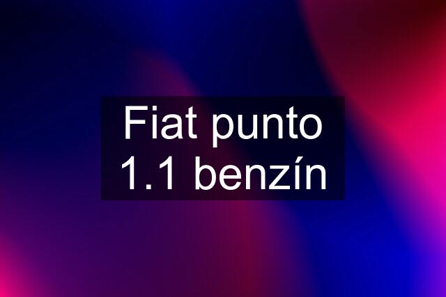Fiat punto 1.1 benzín