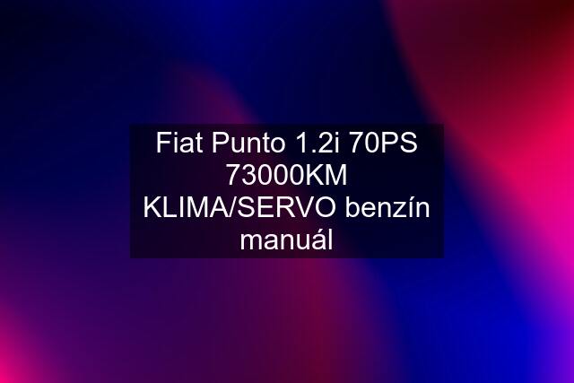 Fiat Punto 1.2i 70PS 73000KM KLIMA/SERVO benzín manuál