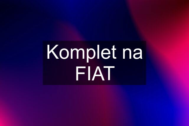 Komplet na FIAT