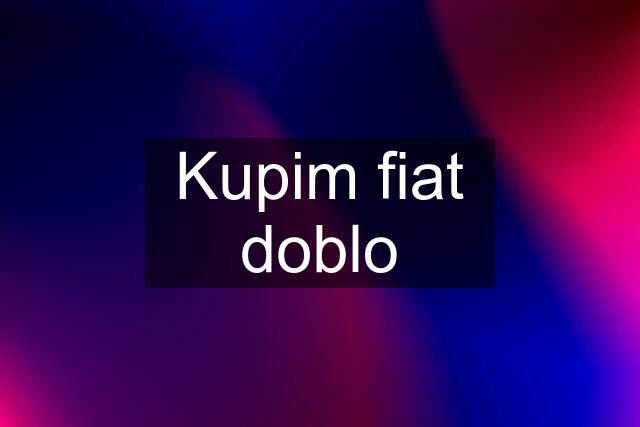 Kupim fiat doblo