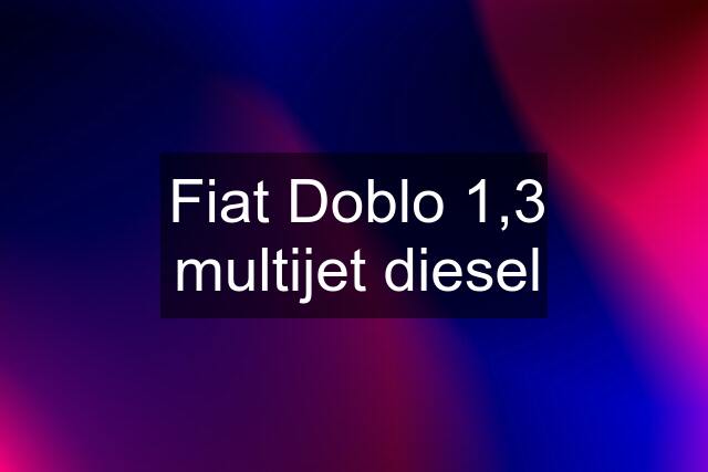 Fiat Doblo 1,3 multijet diesel