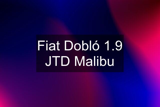 Fiat Dobló 1.9 JTD Malibu