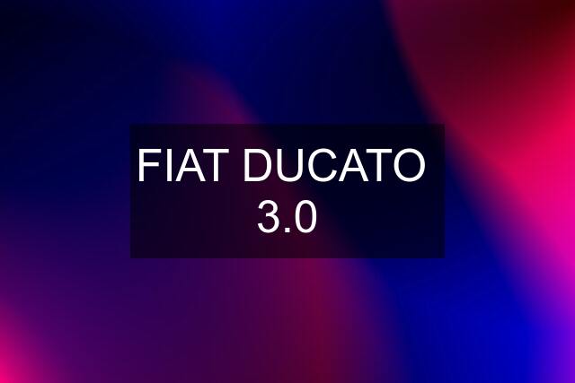 FIAT DUCATO  3.0