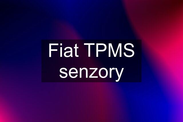 Fiat TPMS senzory