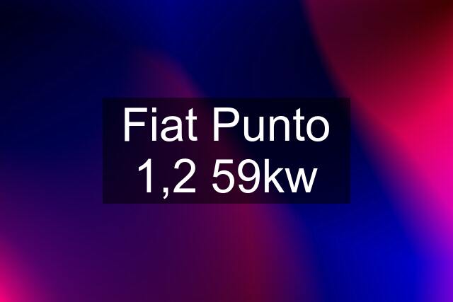 Fiat Punto 1,2 59kw