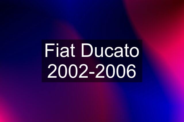 Fiat Ducato 2002-2006