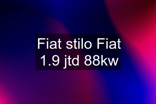 Fiat stilo Fiat 1.9 jtd 88kw