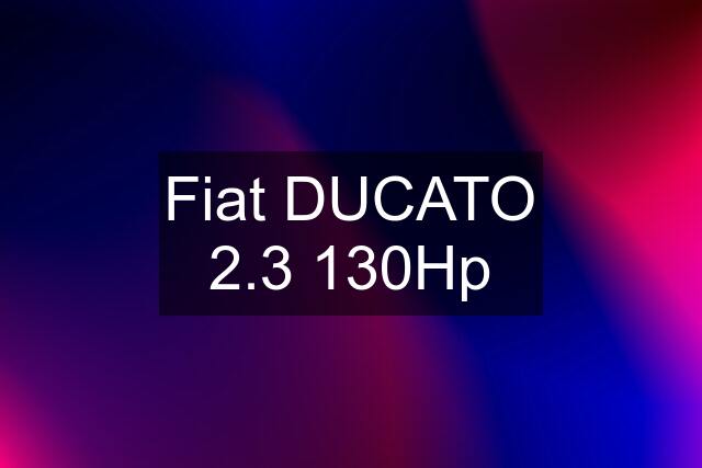 Fiat DUCATO 2.3 130Hp