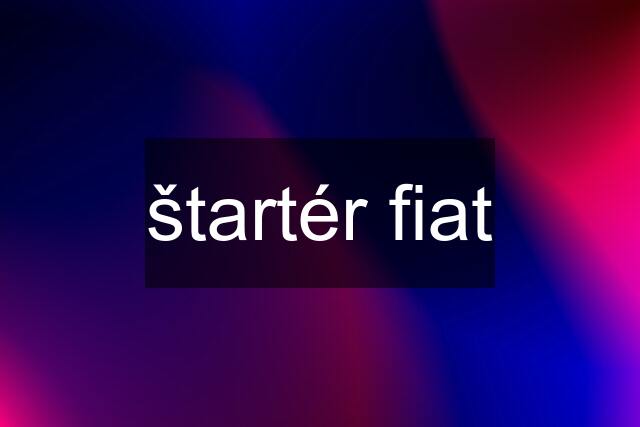 štartér fiat