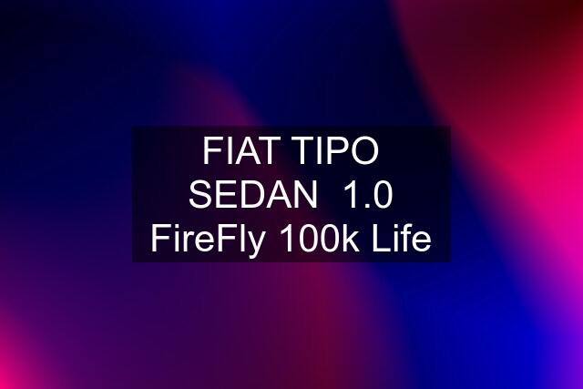 FIAT TIPO SEDAN  1.0 FireFly 100k Life