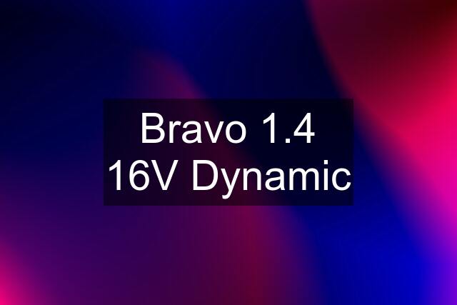 Bravo 1.4 16V Dynamic