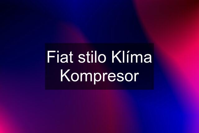 Fiat stilo Klíma Kompresor