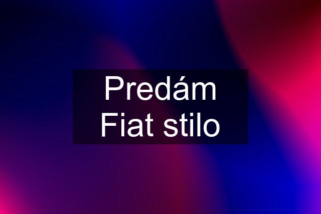 Predám Fiat stilo