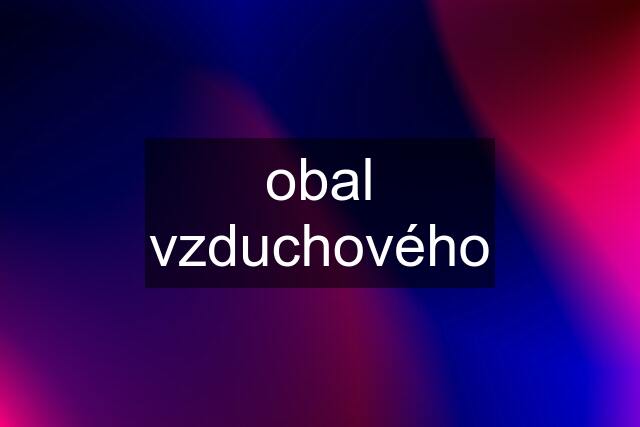 obal vzduchového