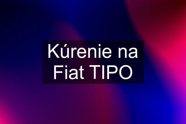 Kúrenie na Fiat TIPO