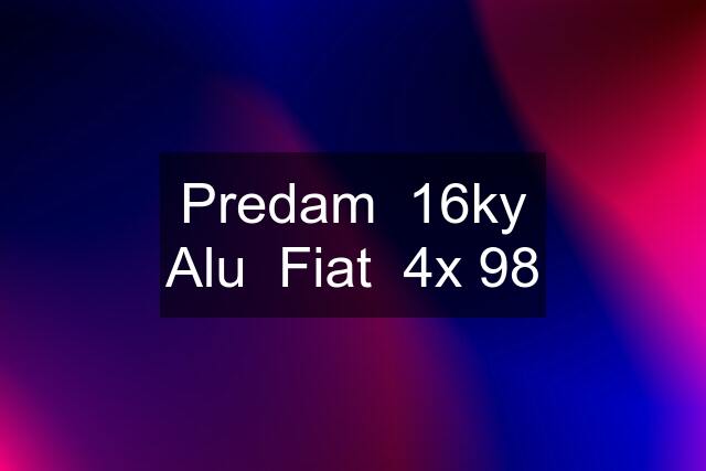 Predam  16ky Alu  Fiat  4x 98