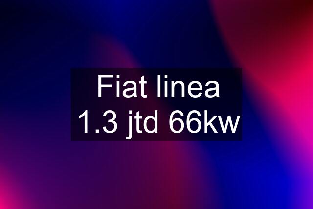 Fiat linea 1.3 jtd 66kw
