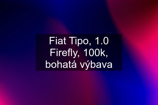 Fiat Tipo, 1.0 Firefly, 100k, bohatá výbava