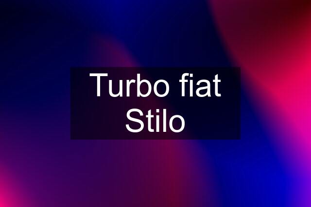 Turbo fiat Stilo