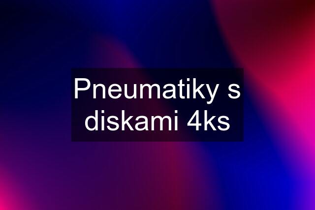 Pneumatiky s diskami 4ks