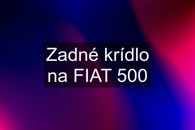 Zadné krídlo na FIAT 500