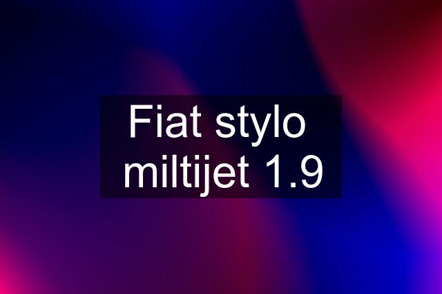 Fiat stylo  miltijet 1.9