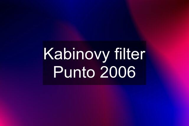 Kabinovy filter Punto 2006