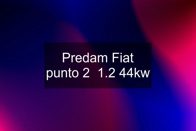 Predam Fiat punto 2  1.2 44kw