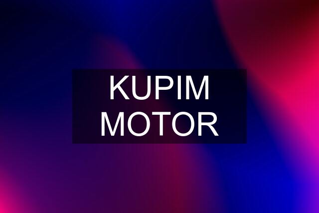 KUPIM MOTOR