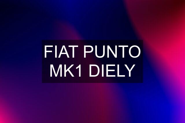 FIAT PUNTO MK1 DIELY