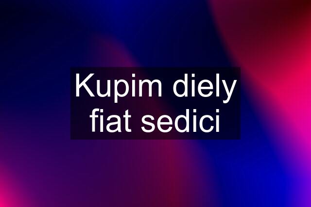 Kupim diely fiat sedici