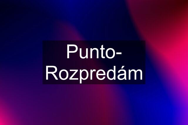 Punto- Rozpredám